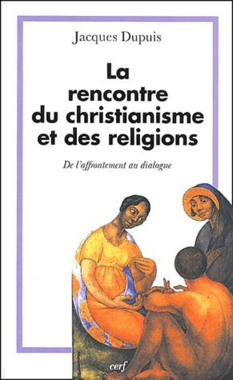 LA RENCONTRE DU CHRISTIANISME ET DES RELIGIONS - DUPUIS JACQUES - CERF