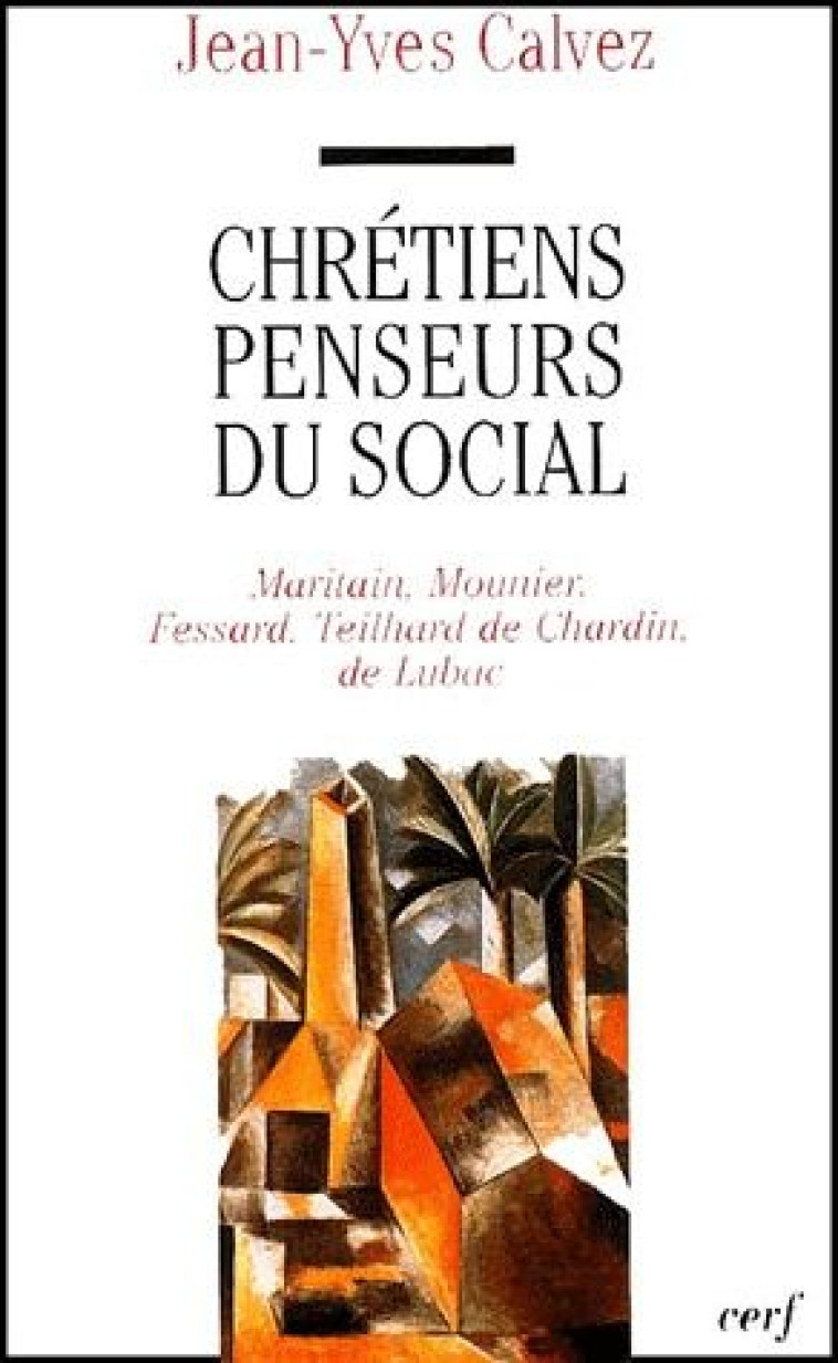 CHRETIENS PENSEURS DU SOCIAL, 1 - CALVEZ JEAN-YVES - CERF