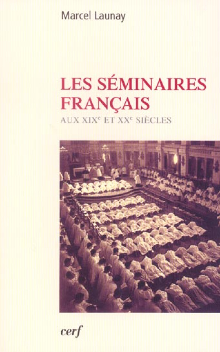 LES SEMINAIRES FRANCAIS AUX XIXE ET XXE SIECLES - LAUNAY MARCEL - CERF