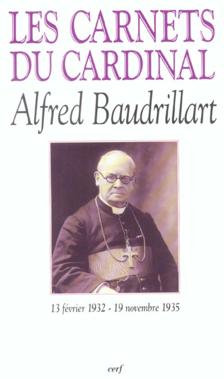 LES CARNETS DU CARDINAL ALFRED BAUDRILLART (13 FEVRIER 1932 - 19 NOVEMBRE 1935) - BAUDRILLART ALFRED - CERF