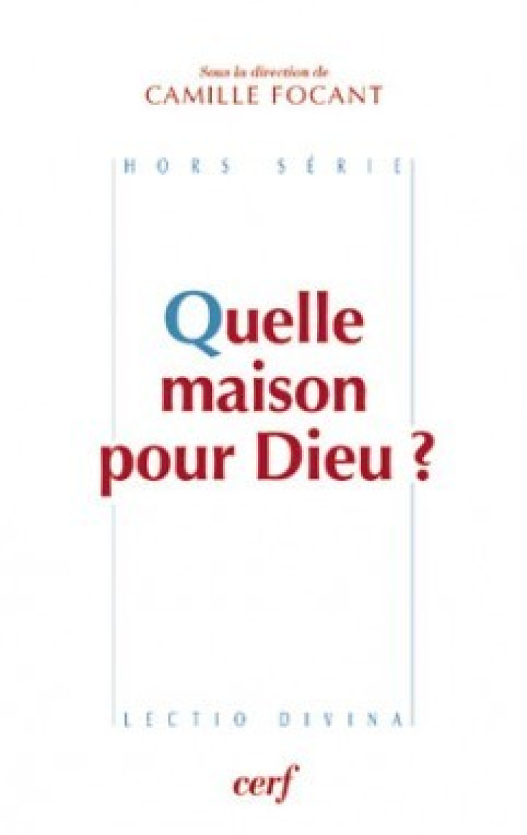 QUELLE MAISON POUR DIEU ? - Focant Camille, Focant camille  - CERF