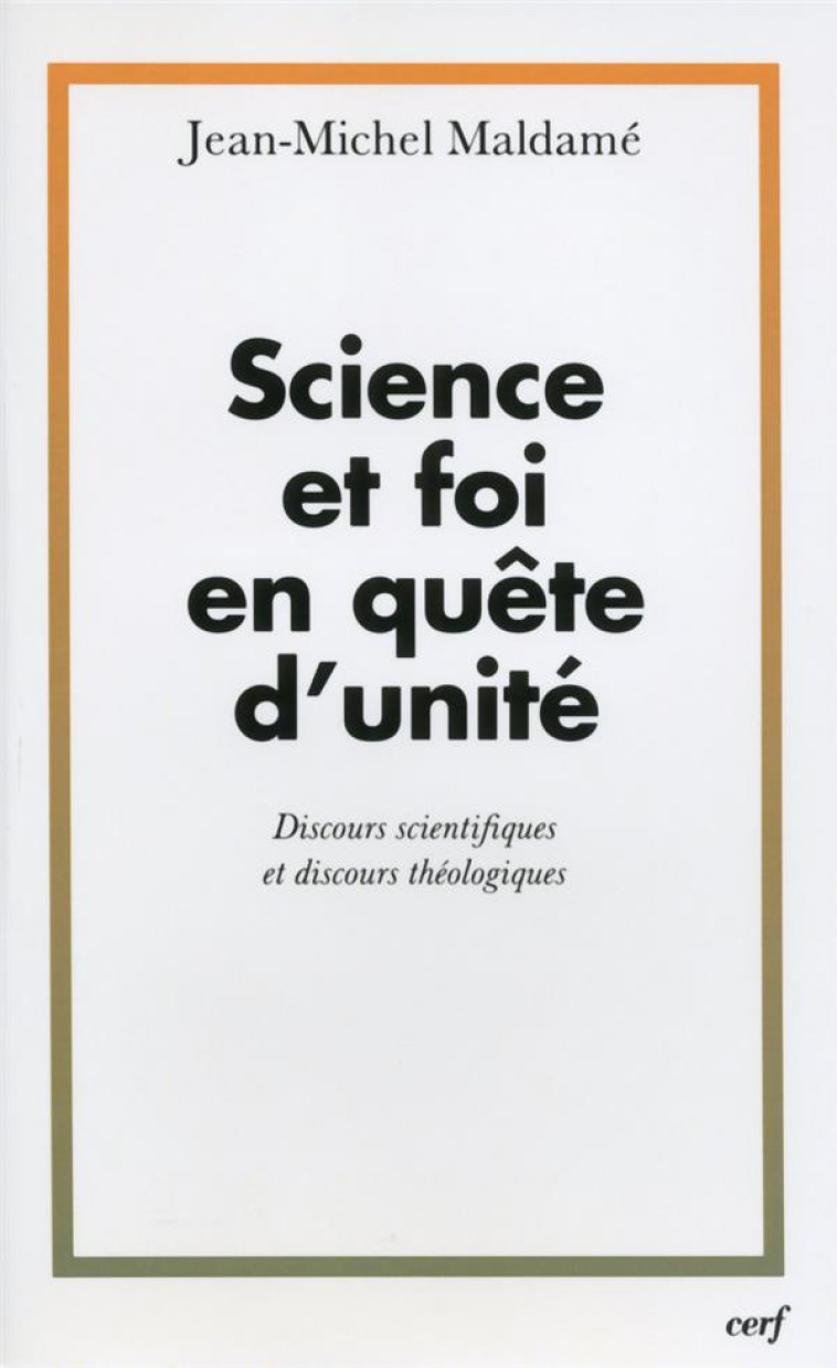 SCIENCE ET FOI EN QUETE D-UNITE - MALDAME JEAN-MICHEL - CERF