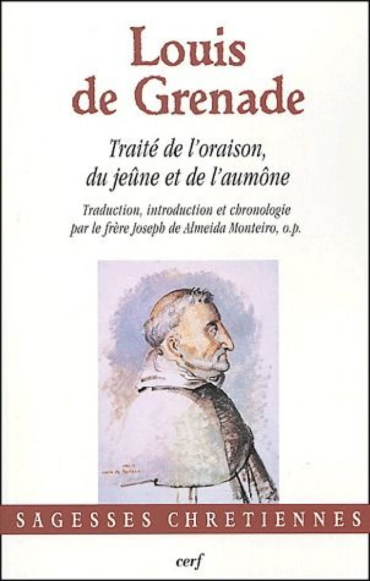 TRAITE DE L-ORAISON, DU JEUNE ET DE L-AUMONE - LOUIS DE GRENADE - CERF