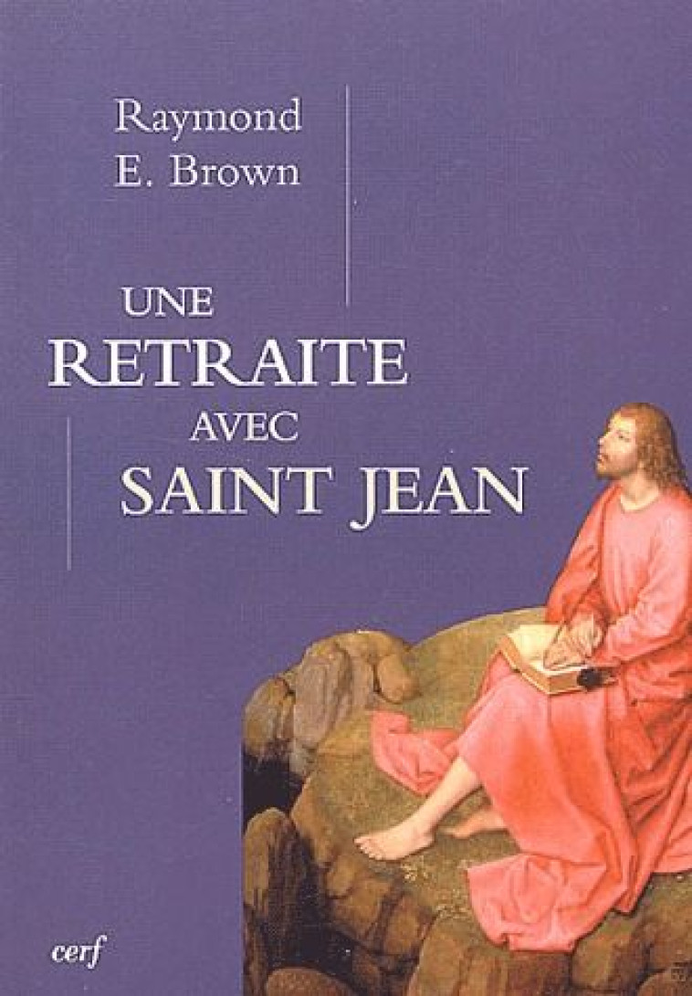 UNE RETRAITE AVEC SAINT JEAN - BROWN RAYMOND E. - CERF