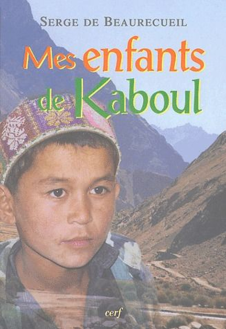 MES ENFANTS DE KABOUL [NOUVELLE EDITION] - BEAURECUEIL SERGE DE - CERF