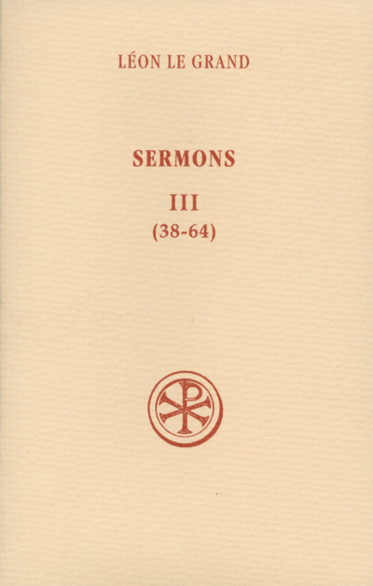 SC 74 LES SERMONS, III - Léon le Grand Léon le Grand, Léon le Grand  - CERF