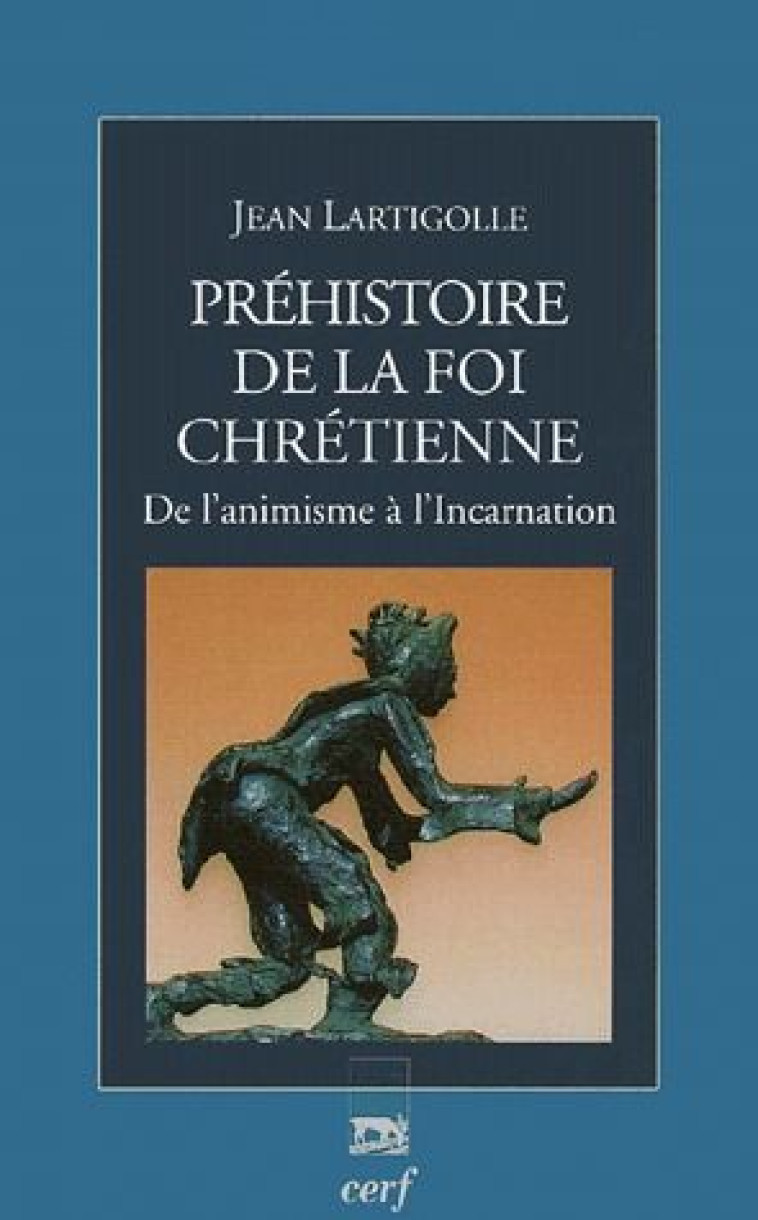 PREHISTOIRE DE LA FOI CHRETIENNE - LARTIGOLLE JEAN - CERF