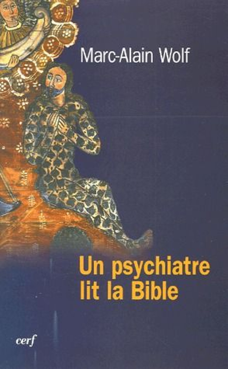 UN PSYCHIATRE LIT LA BIBLE - WOLF MARC-ALAIN - CERF