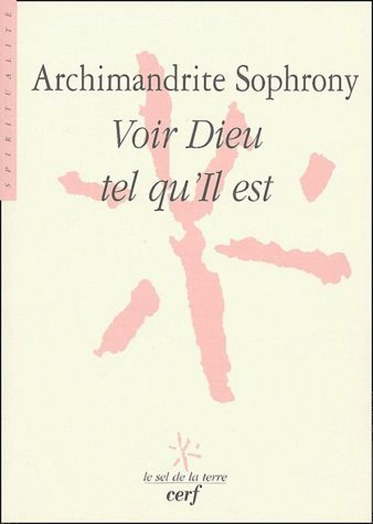 VOIR DIEU TEL QU-IL EST - SOPHRONY ARCHIMANDRI - CERF