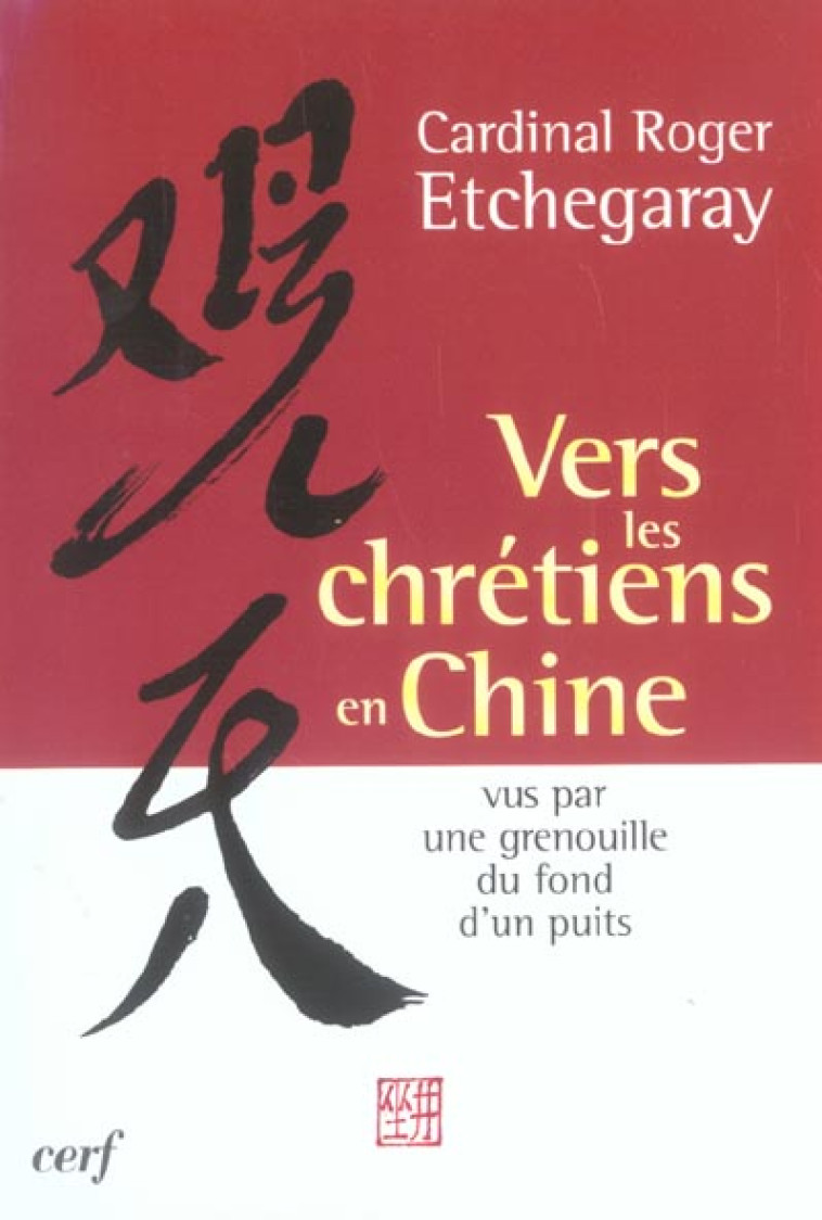 VERS LES CHRETIENS EN CHINE - ETCHEGARAY ROGER - CERF