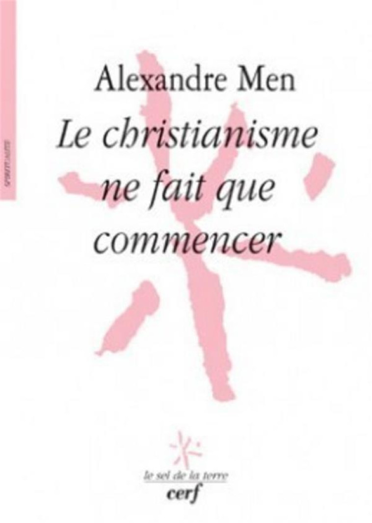 LE CHRISTIANISME NE FAIT QUE COMMENCER - MEN ALEXANDRE - CERF