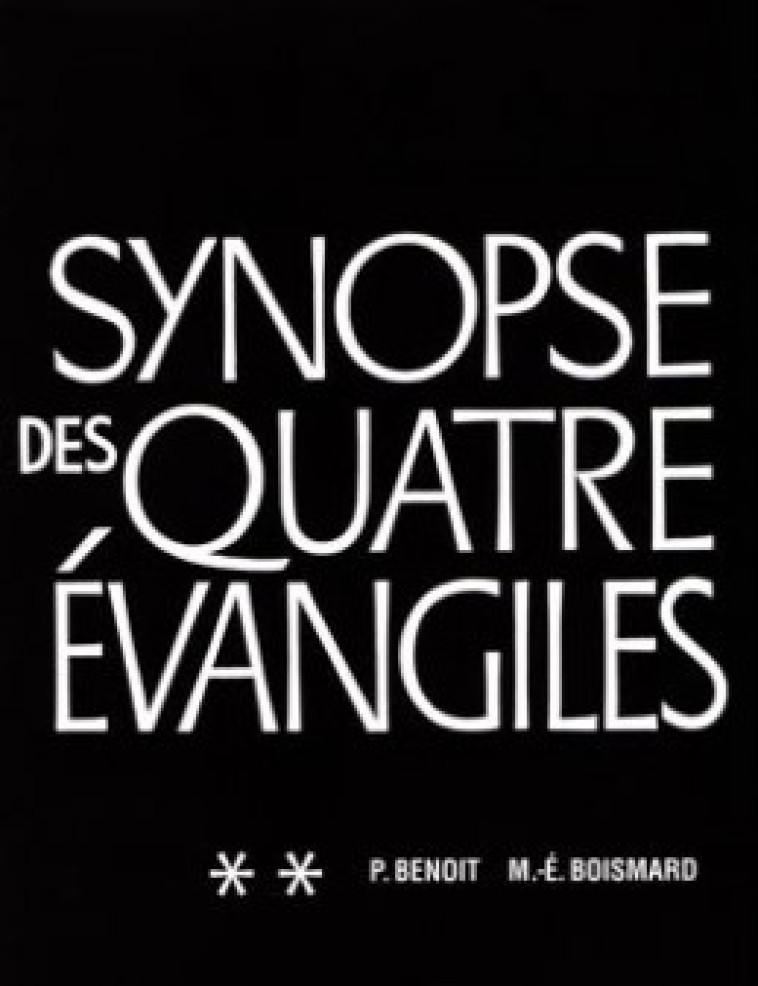 SYNOPSE DES QUATRE ÉVANGILES EN FRANÇAIS, II - Boismard Marie-Emile, Benoit Pierre, Benoit Pierre , BOISMARD MARIE-EMILE  - CERF