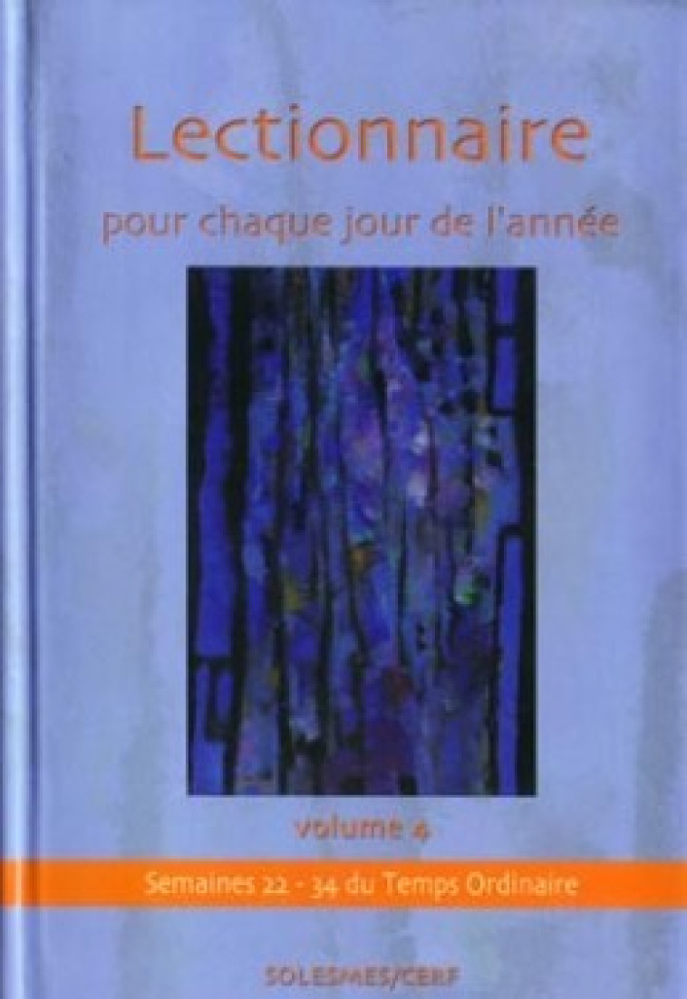 LECTIONNAIRE POUR CHAQUE JOUR DE L'ANNEE - VOLUME4 SEMAINES 22-34 DU TEMPS ORDINAIRE - Collectif Collectif, Collectif , Collectif Clairefontaine , Gallimard Loisirs  - CERF