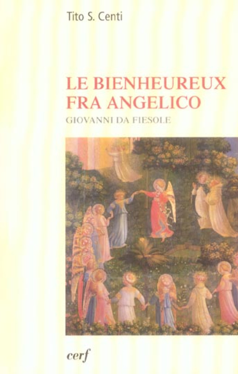 LE BIENHEUREUX FRA ANGELICO - CENTI TITO S. - CERF