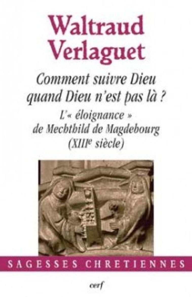 COMMENT SUIVRE DIEU QUAND DIEU N'EST PAS LÀ ? - Verlaguet Waltraud, VERLAGUET WALTRAUD  - CERF