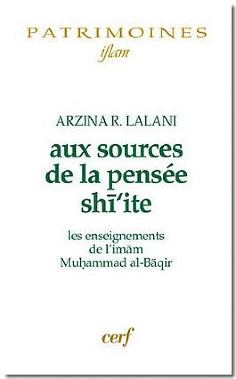 AUX SOURCES DE LA PENSEE SHI-ITE - LALANI ARZINA R. - CERF