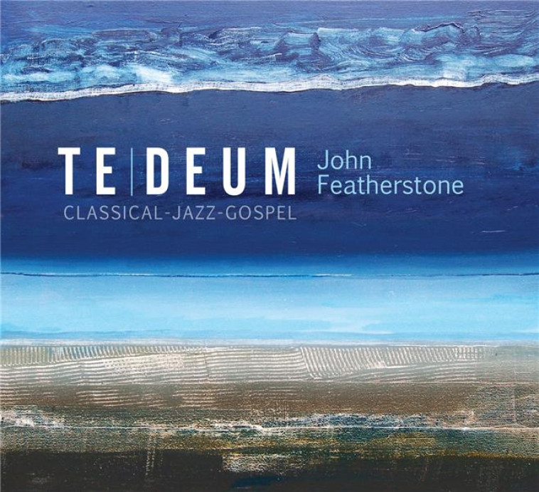 TE DEUM - AUDIO - FEATHERSTONE JOHN - NC