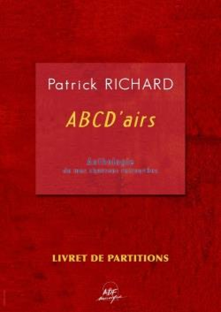 ANTHOLOGIE DE MES CHANSONS RETROUVEES - RICHARD PATRICK - ATELIERS FRESNE