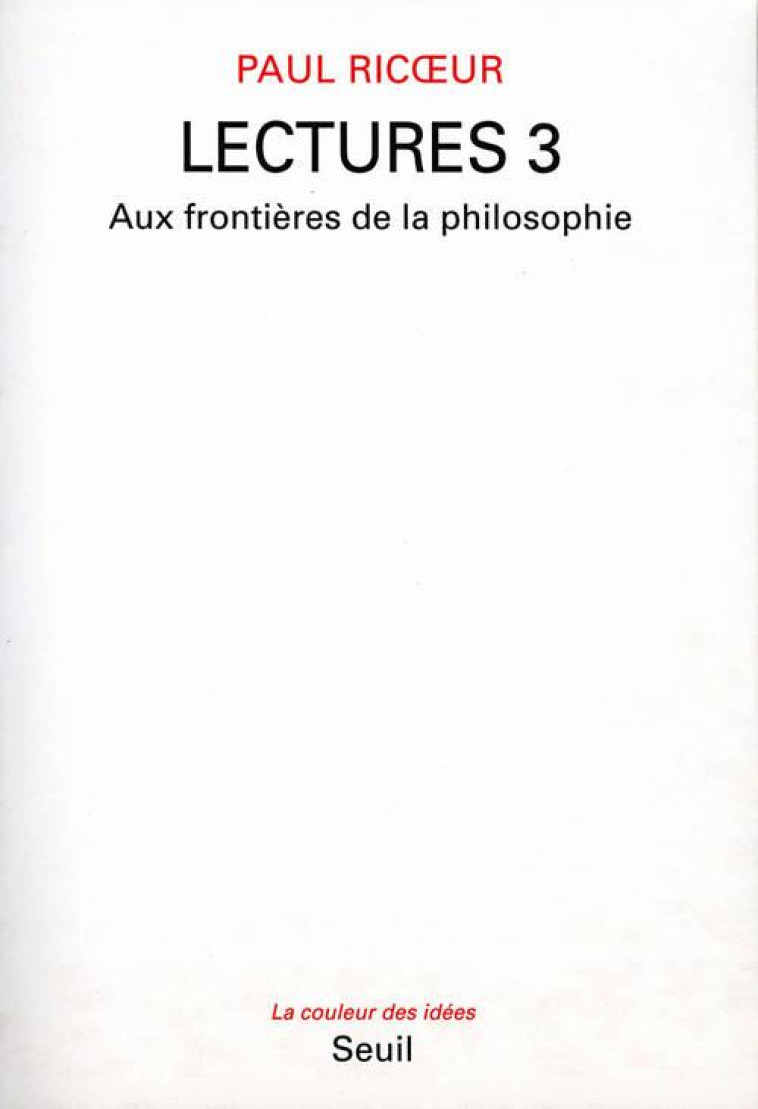 LECTURES, T 3 - AUX FRONTIERES DE LA PHILOSOPHIE - RICOEUR PAUL - SEUIL