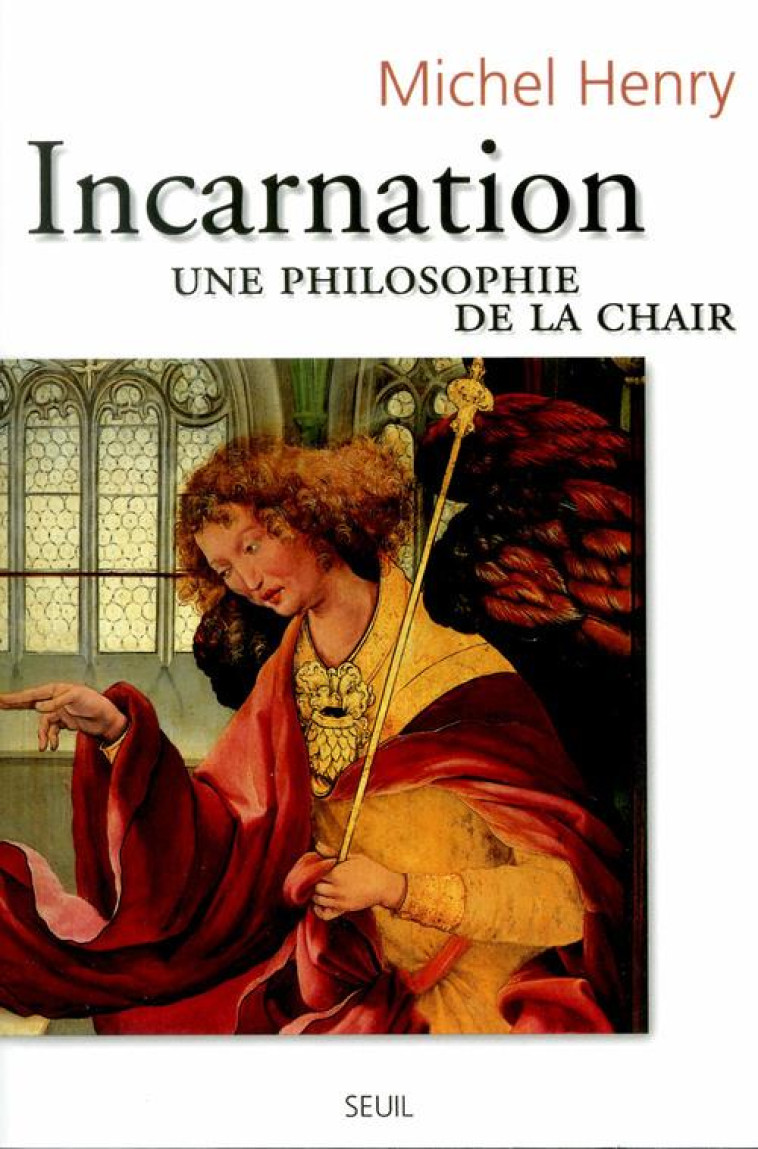 INCARNATION - UNE PHILOSOPHIE DE LA CHAIR - HENRY MICHEL - SEUIL