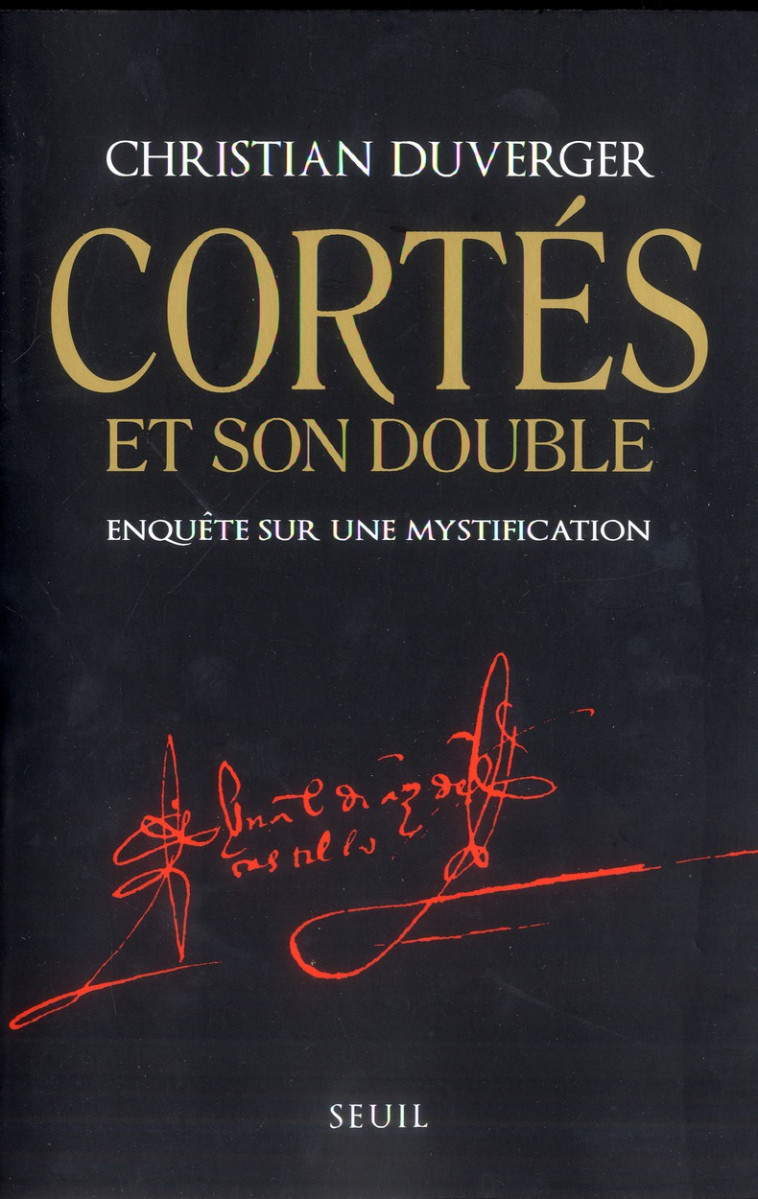 CORTES ET SON DOUBLE - ENQUETE SUR UNE MYSTIFICATION - DUVERGER CHRISTIAN - Seuil