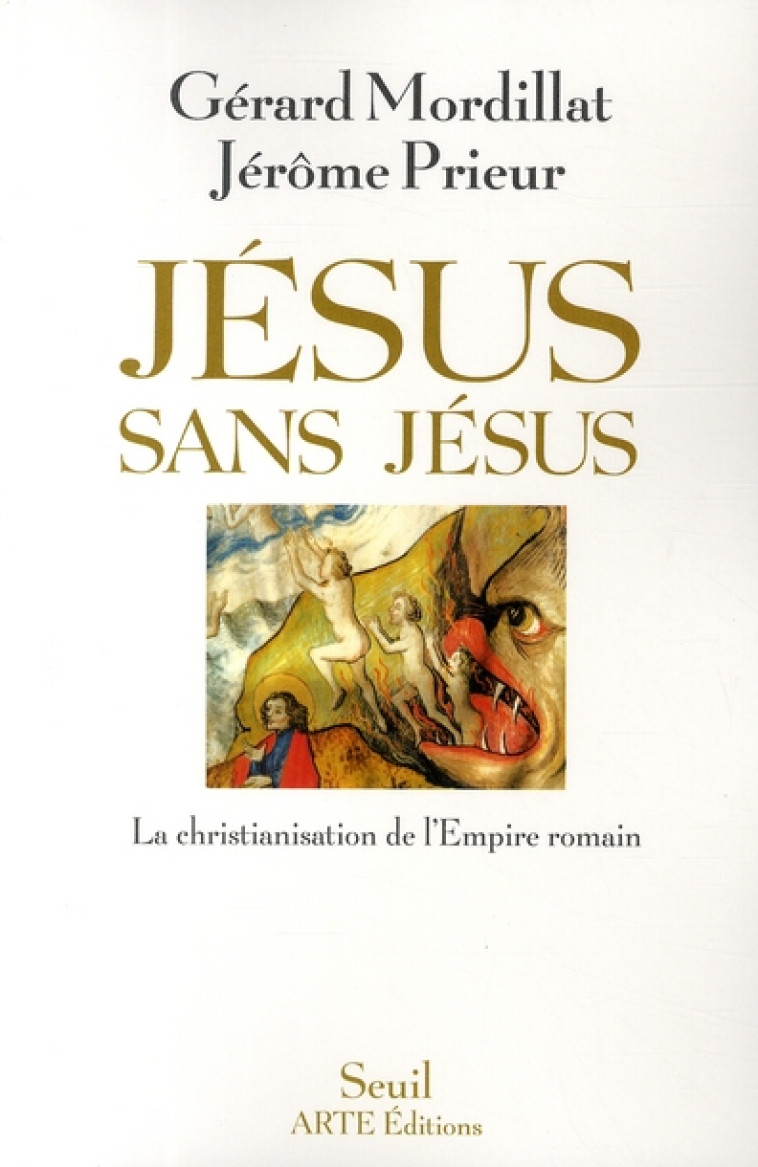 JESUS SANS JESUS - LA CHRISTIANISATION DE L-EMPIRE ROMAIN - MORDILLAT/PRIEUR - SEUIL