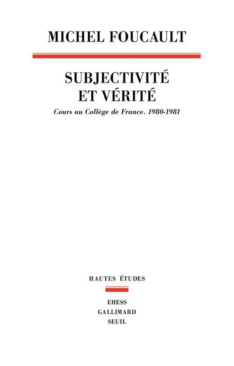 SUBJECTIVITE ET VERITE - COURS AU COLLEGE DE FRANCE (1980-1981) - FOUCAULT MICHEL - Seuil