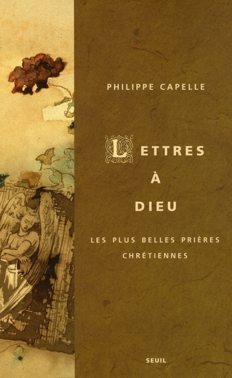 LETTRES A DIEU - LES PLUS BELLES PRIERES CHRETIENNES - CAPELLE PHILIPPE - SEUIL