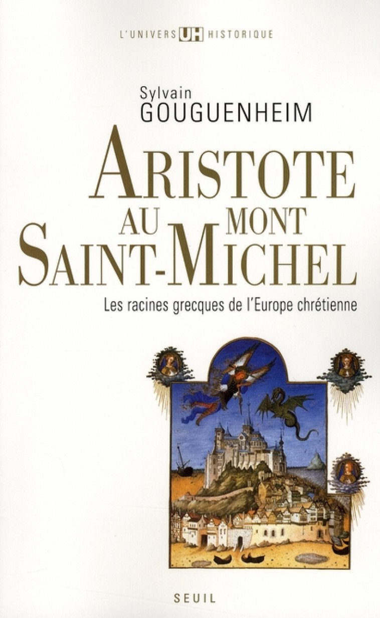 ARISTOTE AU MONT-SAINT-MICHEL - LES RACINES GRECQUES DE L-EUROPE CHRETIENNE - GOUGUENHEIM SYLVAIN - SEUIL