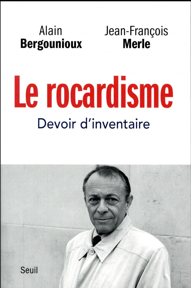 LE ROCARDISME - DEVOIR D-INVENTAIRE - BERGOUNIOUX/MERLE - SEUIL