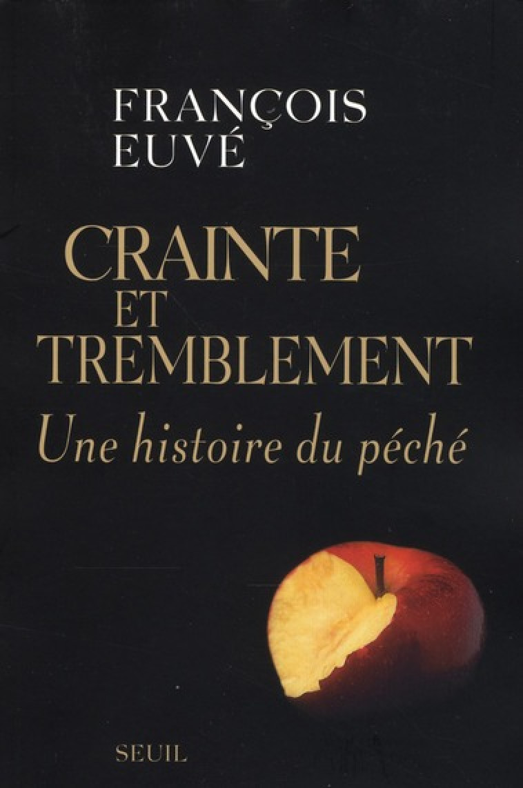 CRAINTE ET TREMBLEMENT - UNE HISTOIRE DU PECHE - EUVE FRANCOIS - SEUIL