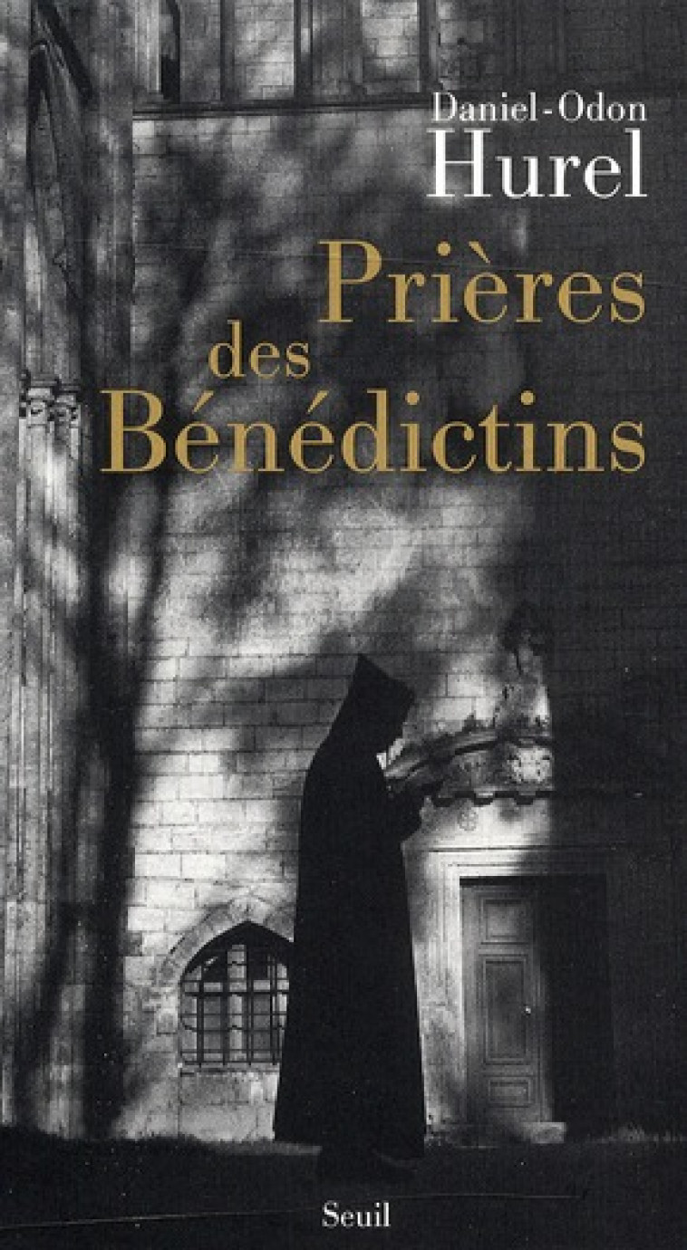 PRIERES DES BENEDICTINS - XVIE-XXE SIECLE - HUREL DANIEL-ODON - SEUIL