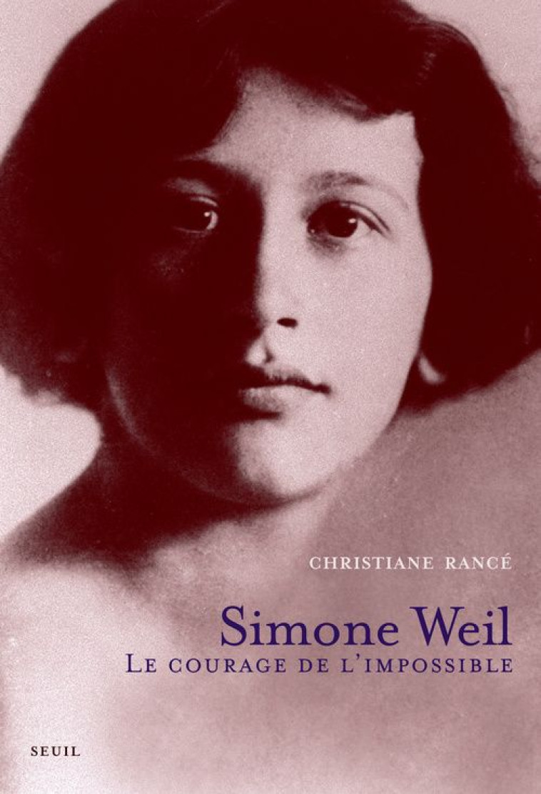 SIMONE WEIL - LE COURAGE DE L-IMPOSSIBLE - RANCE CHRISTIANE - SEUIL