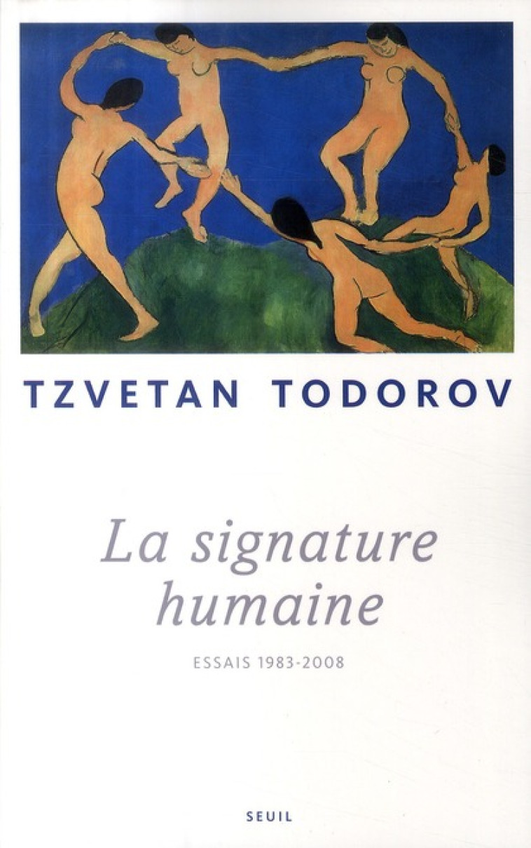 LA SIGNATURE HUMAINE - ESSAIS (1983-2008) - TODOROV TZVETAN - SEUIL