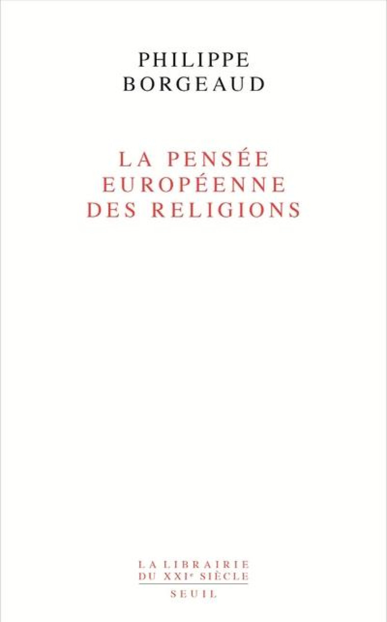 LA PENSEE EUROPEENNE DES RELIGIONS - BORGEAUD PHILIPPE - SEUIL