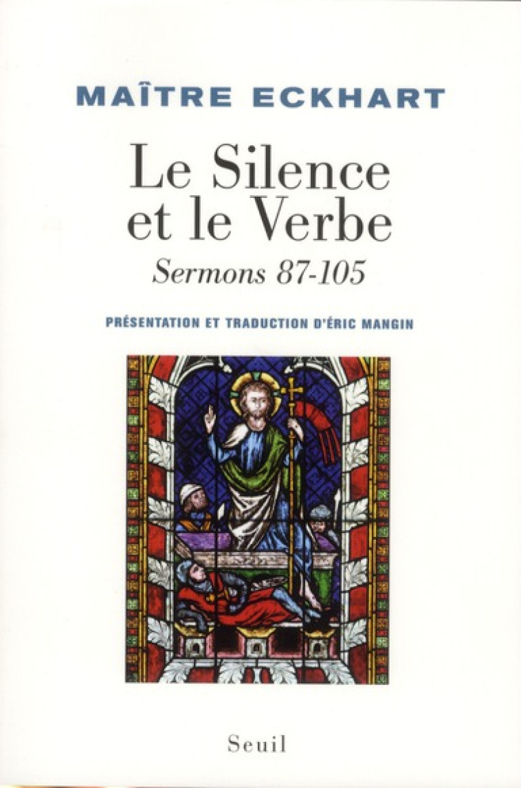 LE SILENCE ET LE VERBE - SERMONS 87-105 - ECKHART (MAITRE ECKH - SEUIL