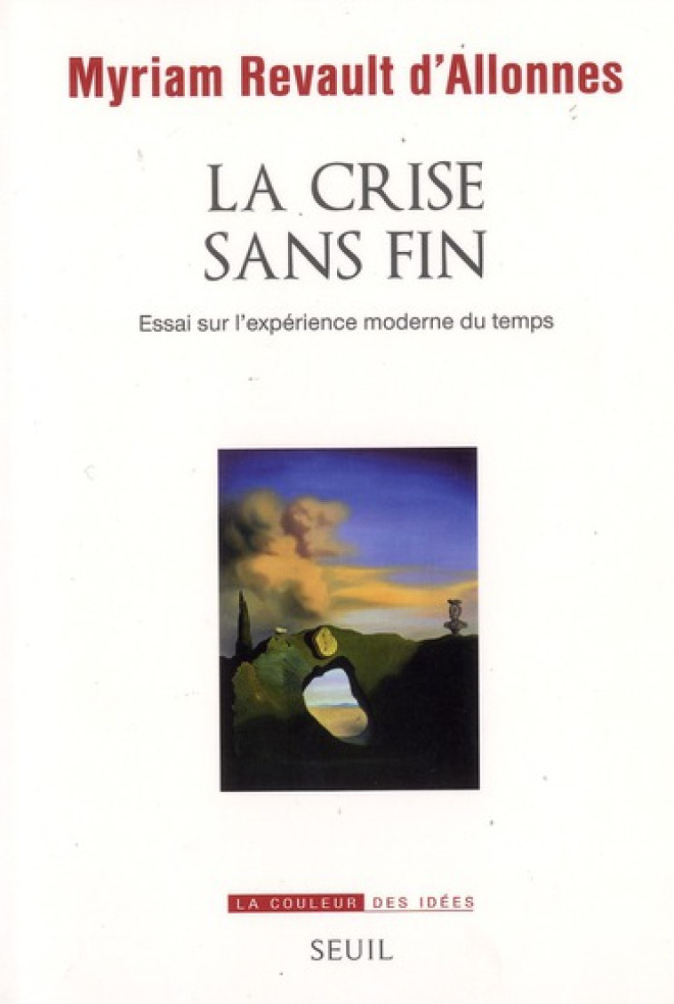 LA CRISE SANS FIN - ESSAI SUR L-EXPERIENCE MODERNE DU TEMPS - REVAULT D-ALLONNES M - SEUIL