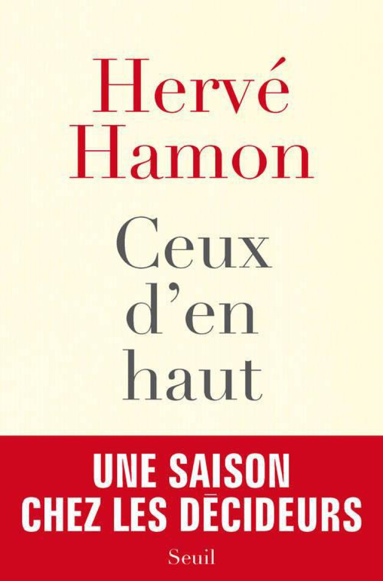 CEUX D-EN HAUT - UNE SAISON CHEZ LES DECIDEURS - HAMON HERVE - Seuil