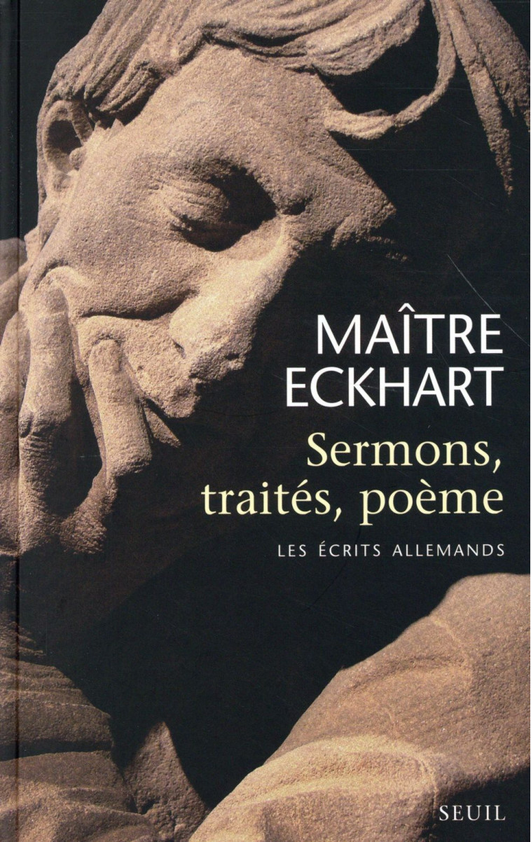 SERMONS, TRAITES, POEME - LES ECRITS ALLEMANDS - ECKHART MAITRE - Seuil