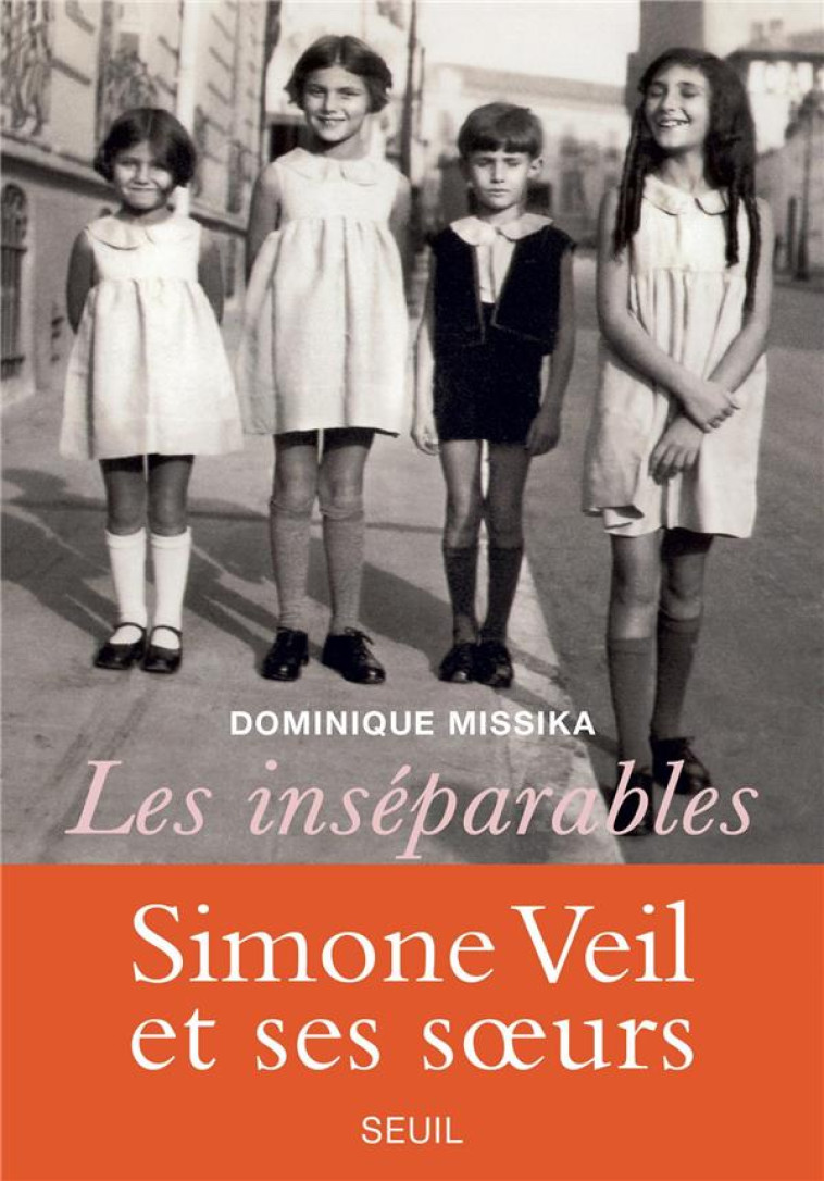 LES INSEPARABLES - SIMONE VEIL ET SES SURS - MISSIKA DOMINIQUE - SEUIL