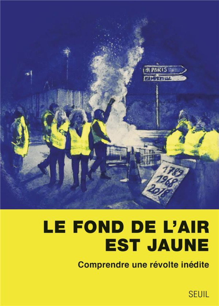 LE FOND DE L-AIR EST JAUNE - COMPRENDRE UNE REVOLTE INEDITE - COLLECTIF - SEUIL