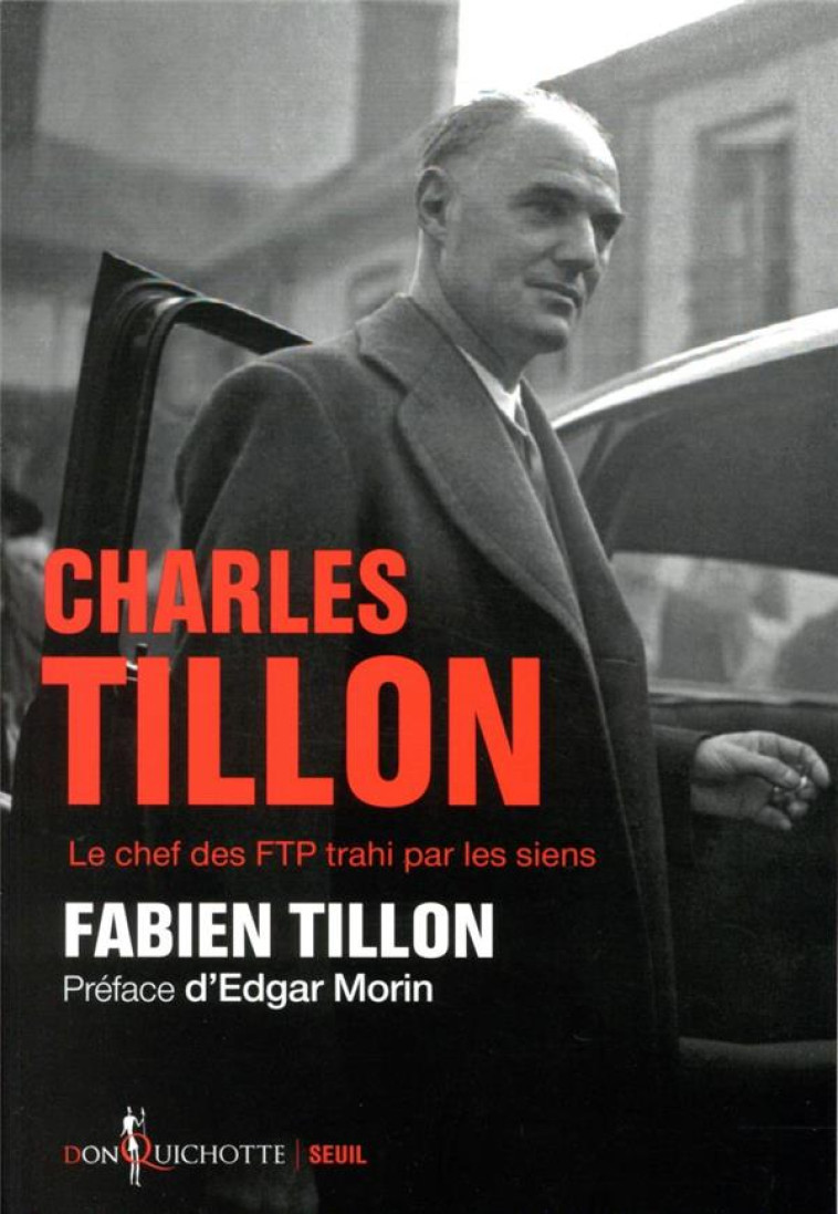 CHARLES TILLON - LE CHEF DES FTP TRAHI PAR LES SIENS - TILLON FABIEN - SEUIL