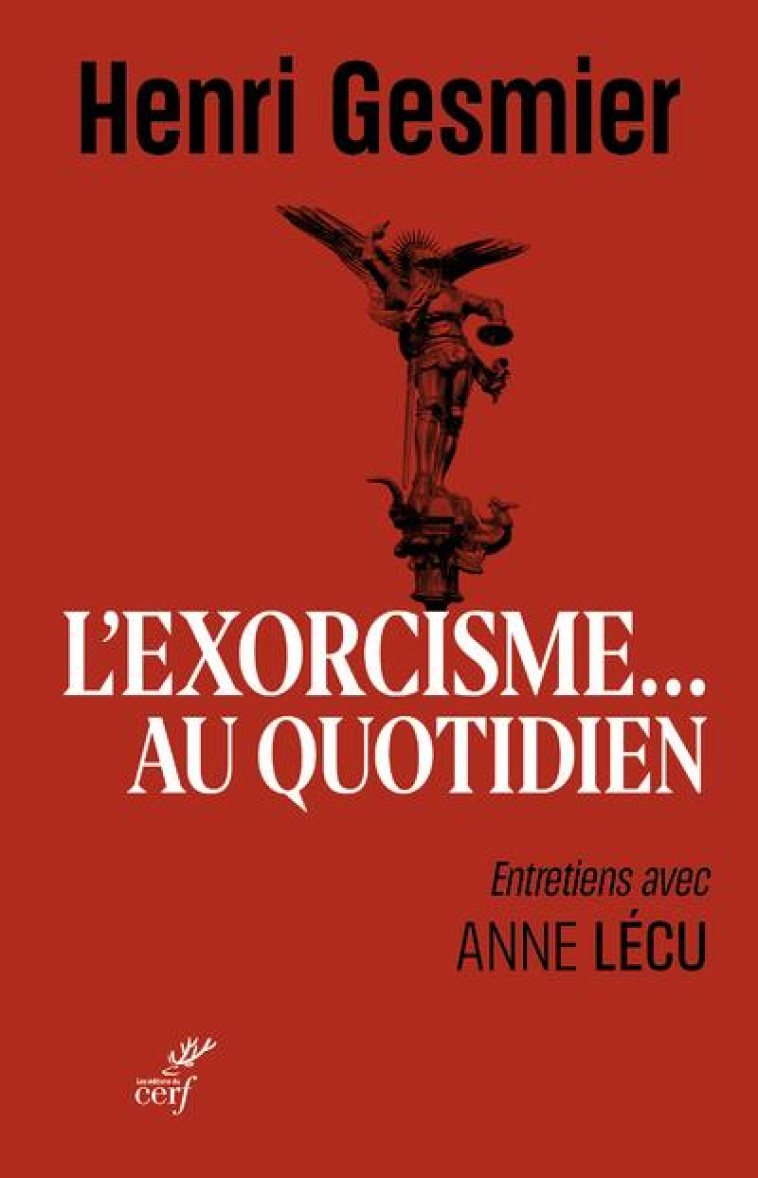 L-EXORCISME AU QUOTIDIEN - ENTRETIENS AVEC ANNE LECU - GESMIER HENRI - CERF