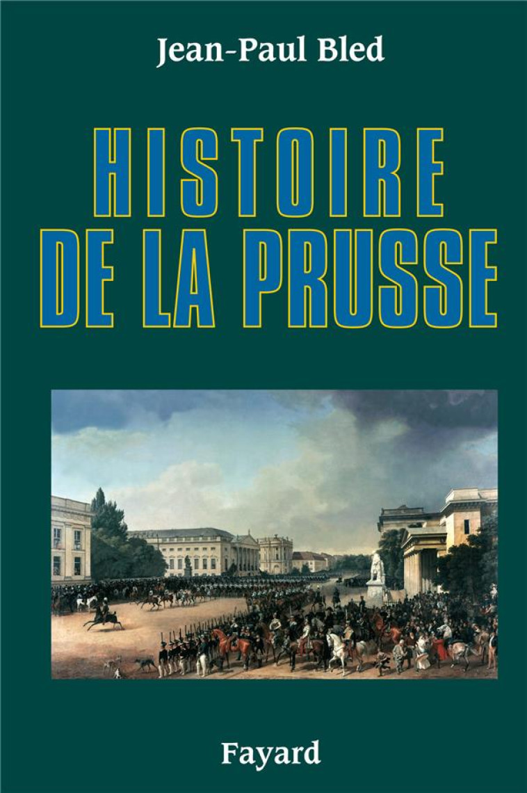 HISTOIRE DE LA PRUSSE - BLED JEAN-PAUL - FAYARD