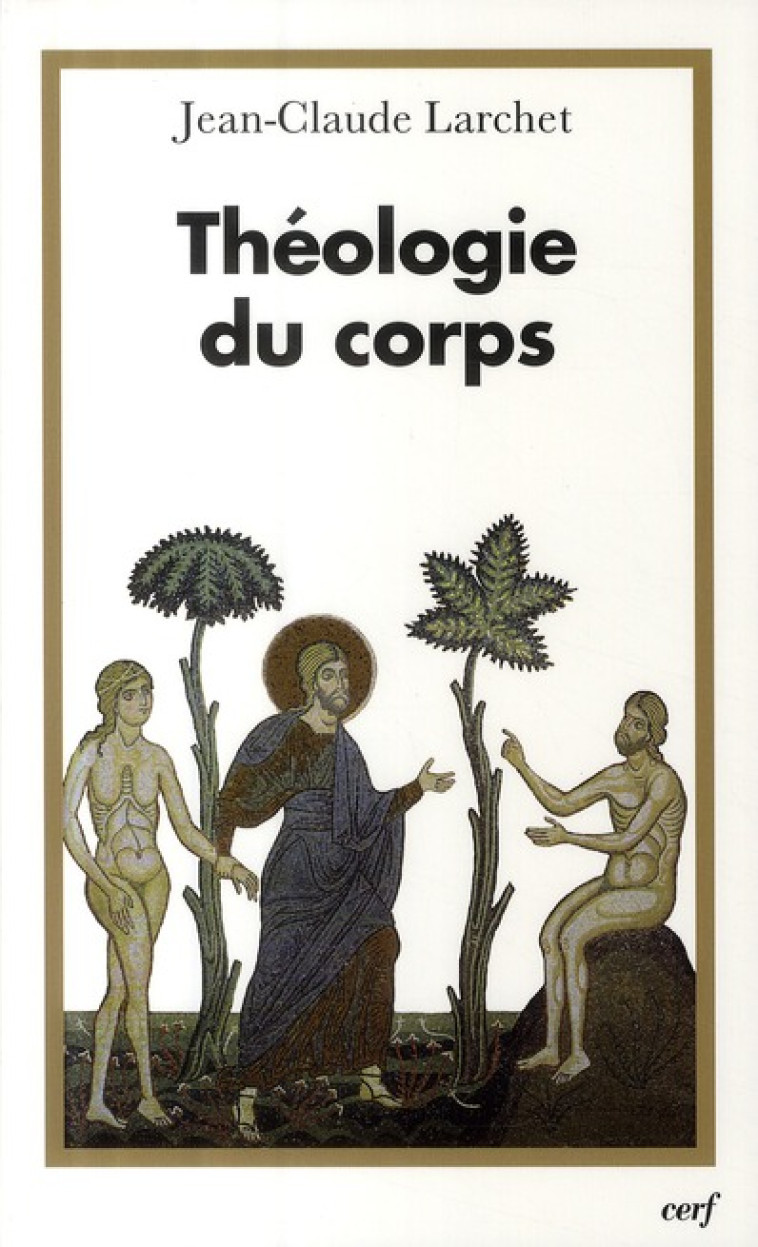 THEOLOGIE DU CORPS - LARCHET JEAN-CLAUDE - CERF