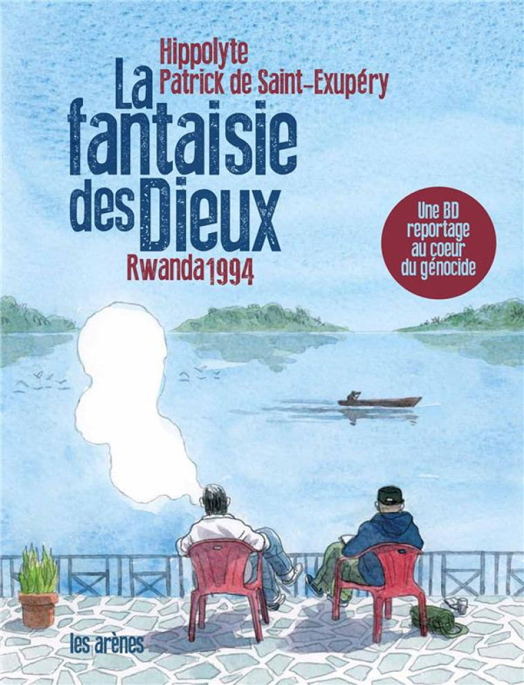 LA FANTAISIE DES DIEUX - RWANDA 1994 - SAINT-EXUPERY - Les Arènes