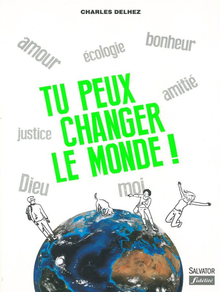 TU PEUX CHANGER LE MONDE ! (NE) - DELHEZ C - Salvator