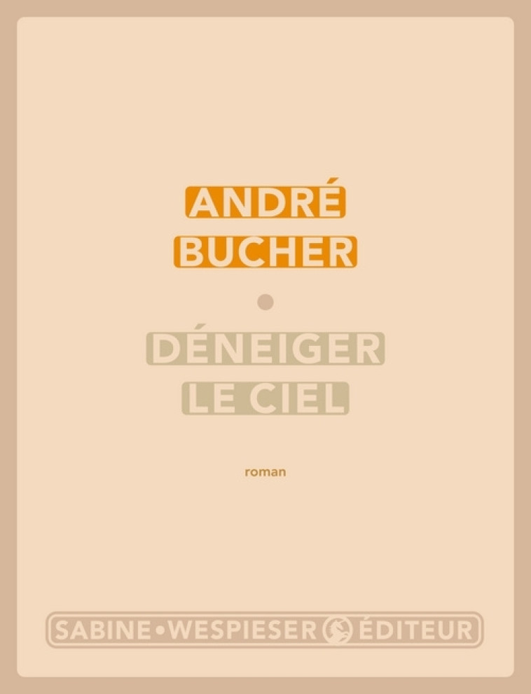 DENEIGER LE CIEL - BUCHER ANDRE - SABINE WESPIESE