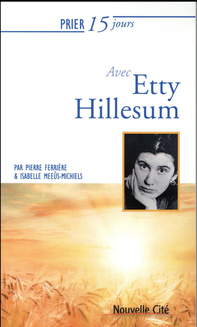 PRIER 15 JOURS AVEC ETTY HILLESUM - FERRIERE - Nouvelle Cité