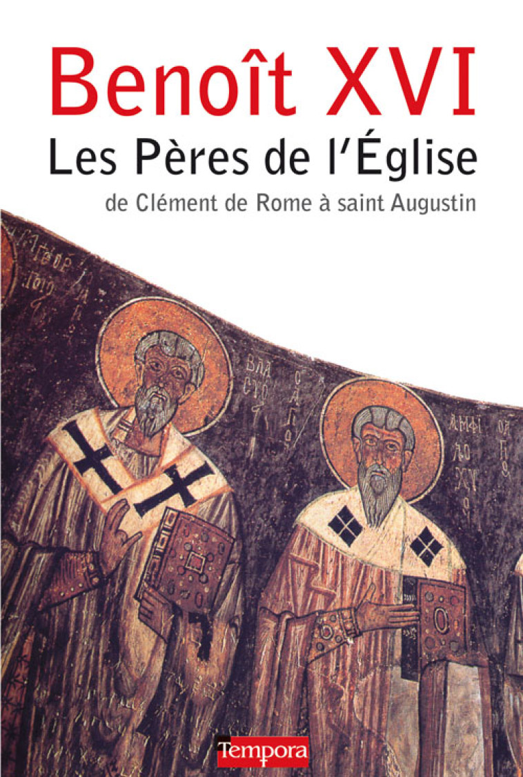 LES PERES DE L-EGLISE - DE CLEMENT DE ROME A SAINT AUGUSTIN - BENOIT XVI - ARTEGE